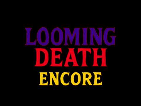 Looming Death Encore 