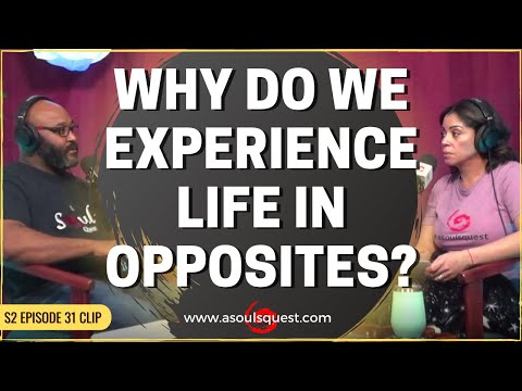 ASQ PODCAST S2 E31 UNDERSTANDING DUALITY Clip: Why Do We Experience life In Opposites?