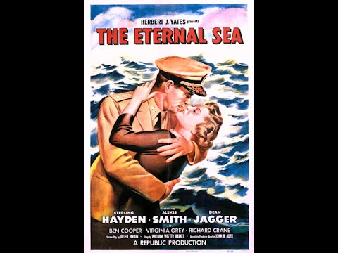 The Eternal Sea 1955 Sterling Hayden, Alexis Smith & Dean Jagger Full Movie ENGLISH Drama Crime