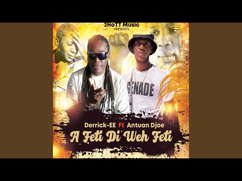 A Feti Di Weh Feti (feat. Antuan Djoe)