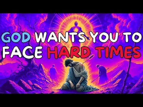 Why God Allows His Chosen Ones to Face Hard Times