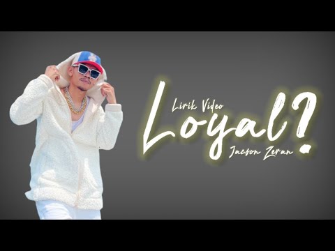 Jacson Zeran - Loyal? (Lirik Video)