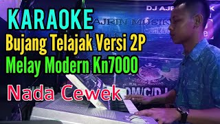 Download lagu Bujang Telajak - Versi 2P [Karaoke] Melayu Modern Kn7000 - Nada Cewek mp3