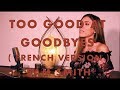 TOO GOOD AT GOODBYES ( FRENCH VERSION ) SAM SMITH ( SARA'H COVER )