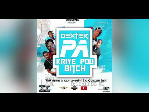 DEXTER PA KRIYE POU BITCH (DPKPB) - THE KID x TDB G x CLY G-SHYTT x KRAZOS TBA-OTF