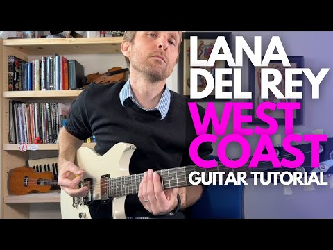 West Coast Guitar Tutorial by Lana Del Rey - Guitar Lessons with Stuart