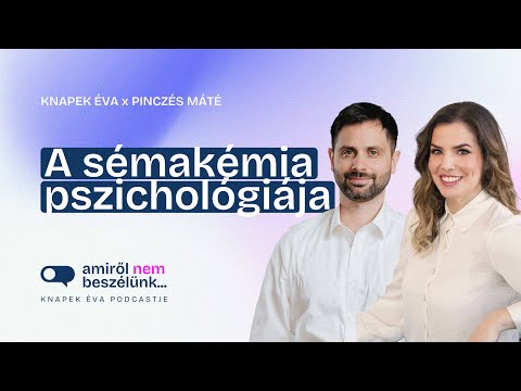 A sémakémia pszichológiája | Amiről nem beszélünk… podcast: Párkapcsolat-rovat