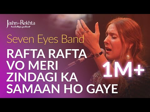 Rafta Rafta Wo Meri Hasti Ka Saaman Ho Gaye | Seven Eyes Band | Jashn-e-Rekhta 4th Edition 2017