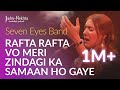 Rafta Rafta Wo Meri Hasti Ka Saaman Ho Gaye | Seven Eyes Band | Jashn-e-Rekhta 4th Edition 2017