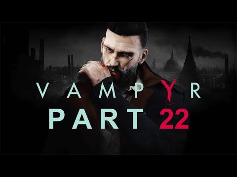 Vampyr - Let's Play - Part 22 - "Guinea Pig" | DanQ8000