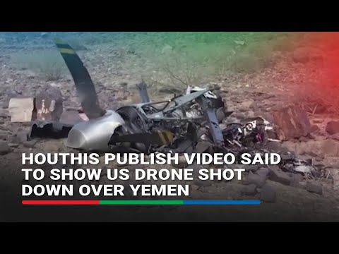 Houthis publish video said to show US drone shot down over Yemen ABS CBN News