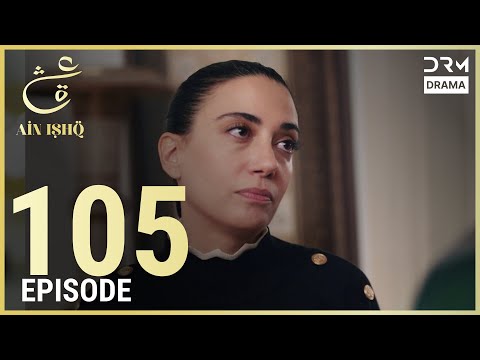 Ain Ishq | Episode 105 | One Love Turkish Drama Urdu Dubbed | UD1O
