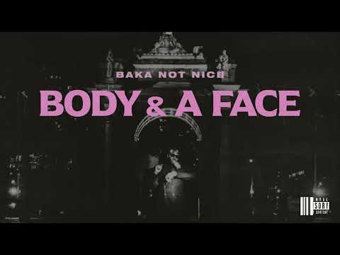 BAKA NOT NICE - BODY & A FACE (Official Audio)
