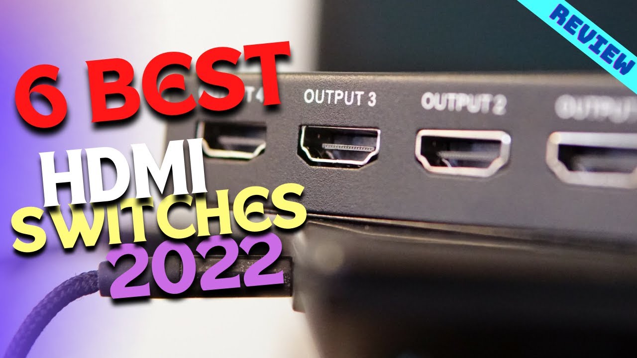 Best HDMI Switches of 2022 | The 6 Best HDMI Switcher Review