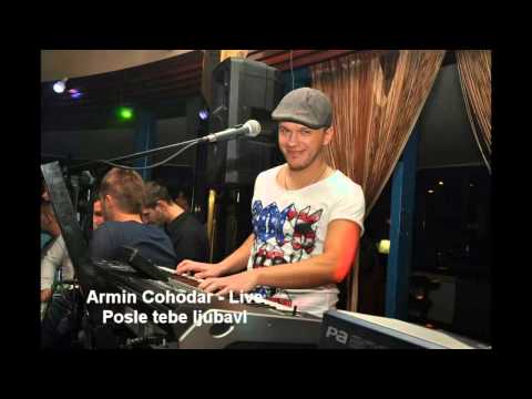 Armin Cohodar -  Live - Posle tebe ljubavi