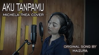 Download lagu AKU TANPAMU ( MAIZURA ) - MICHELA THEA COVER mp3 Download lagu AKU TANPAMU ( MAIZURA ) - MICHELA THEA COVER mp3