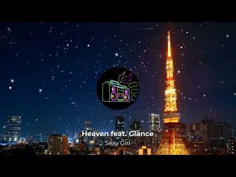 Heaven feat  Glance - Sexy Girl (HQ Music)