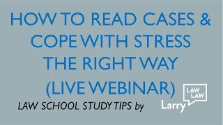 Law School Stress?  How To Read Cases And Cope The Right Way