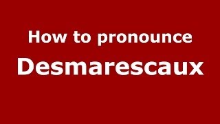 How to pronounce Desmarescaux