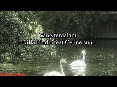 Yang terdalam - Difki khalif feat Celine sun (Lirik lagu)
