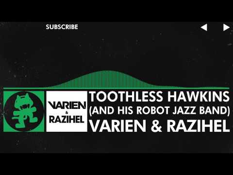 [Glitch Hop / 110BPM] - Varien & Razihel - Toothless Hawkins (And His Robot Jazz Band)