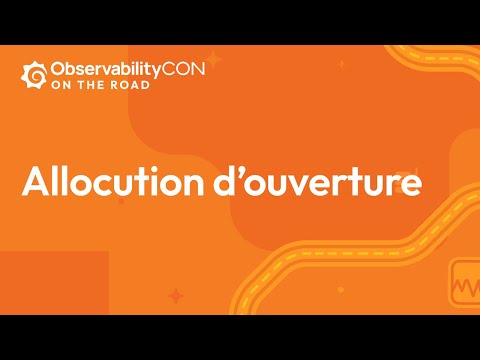 Allocution d’ouverture | ObservabilityCON on the Road Paris 2024