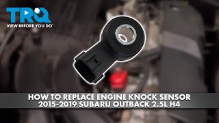 How to Replace Engine Knock Sensor 2015-2019 Subaru Outback 2.5L H4