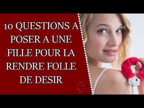 20 questions à poser à une fille pour la rendre folle de désir ! - Diary of a French PUA