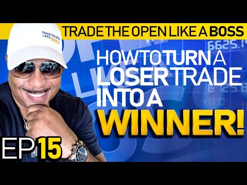 Trade The Open Like A Boss! Part 15 - How To Turn A Losing Trade Into a Winner!