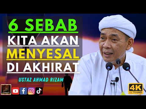Ustaz Ahmad Rizam - 6 SEBAB KITA AKAN MENYESAL DI AKHIRAT