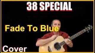 Fade To Blue Acoustic Guitar Cover - 38 Special Chords And Lyrics Sheet