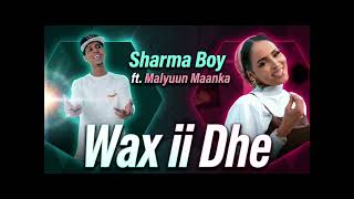Sharma Boy ft. Malyuun Maanka - Wax ii Dhe (Official Audio)