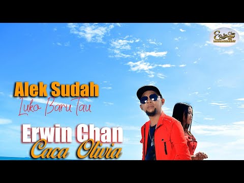 ALEK SUDAH LUKO BARU TAU - ERWIN CHAN FEAT CACA OLIVIA (OFFICIAL MUSIC VIDEO)