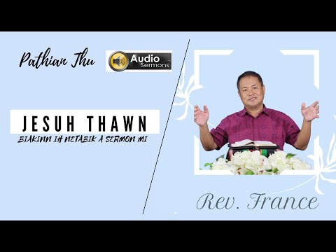 Sermon: Jesuh Thawn - Rev. France