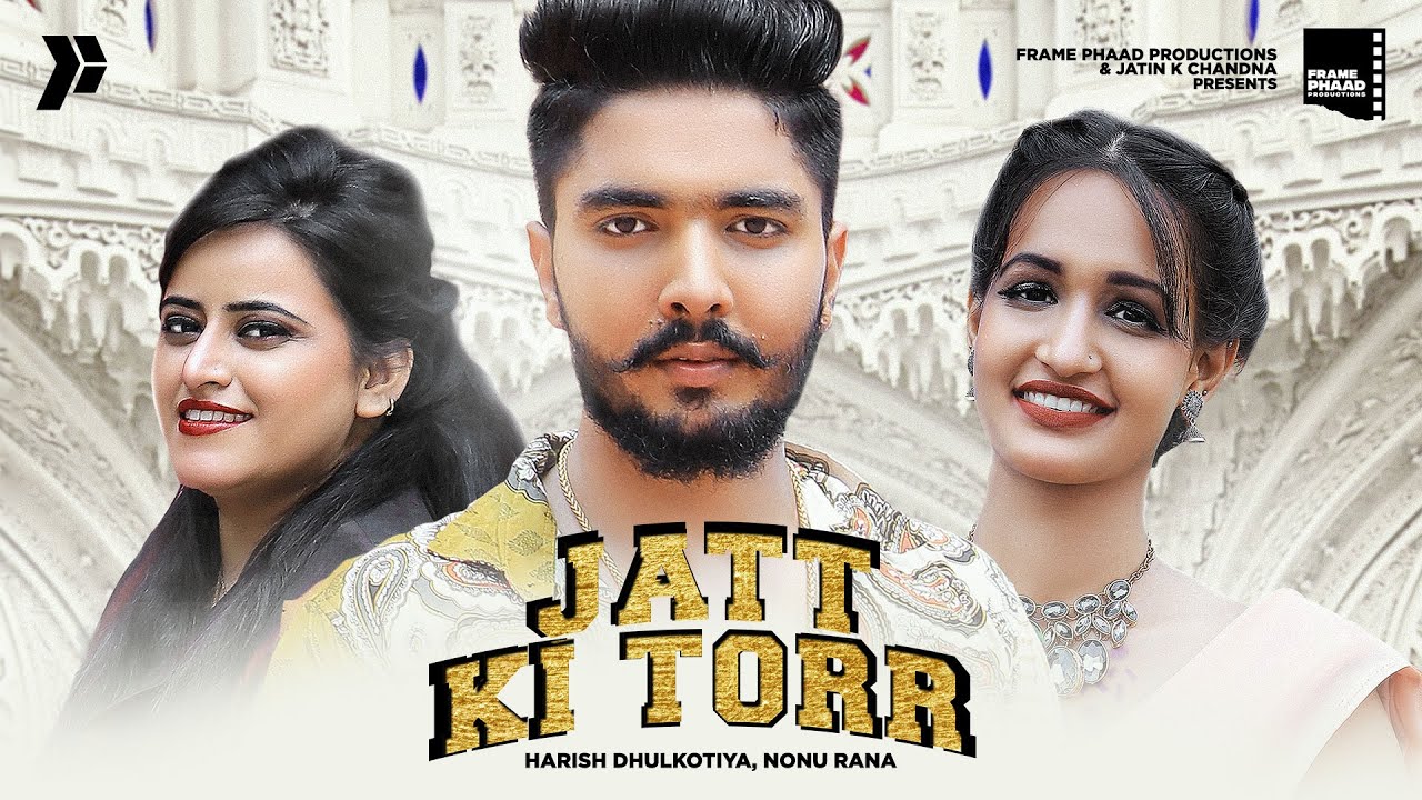 Jatt Ki Torr Lyrics | Frame Phaad Productions | Harish Dhulkotiya, Nonu Rana
