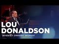 Lou Donaldson - 'Whiskey Drinkin' Woman' - Jazz Night in America Lou Donaldson - 'Whiskey Drinkin' Woman'