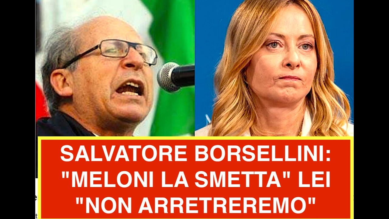 SALVATORE BORSELLINO: "MELONI LA SMETTA" LEI "NON ARRETREREMO"