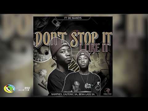 Nampiiey, Caltonic SA and Bena Lass SA - Don't Stop it, I Like it [Feat. De Niakeys] (Audio)