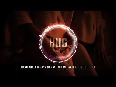 Marq Aurel & Rayman Rave Meets David C - To the Club