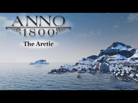 Anno 1800 – Soundtrack Mix & Visual Journey | The Arctic