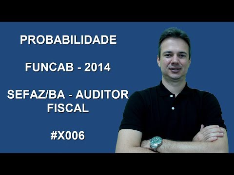 X006 - FUNCAB - 2014 - SEFAZ/BA - PROBABILIDADE (www.gurudamatematica.com.br)