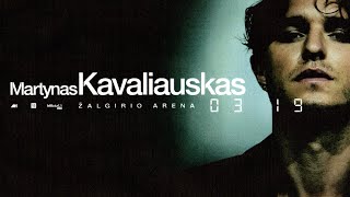 MARTYNAS KAVALIAUSKAS | ŽALGIRIO ARENA | 2027 03 19