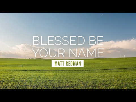 Blessed Be Your Name - Matt Redman | LYRIC VIDEO