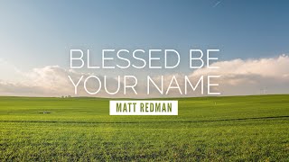 Blessed Be Your Name - Matt Redman | LYRIC VIDEO