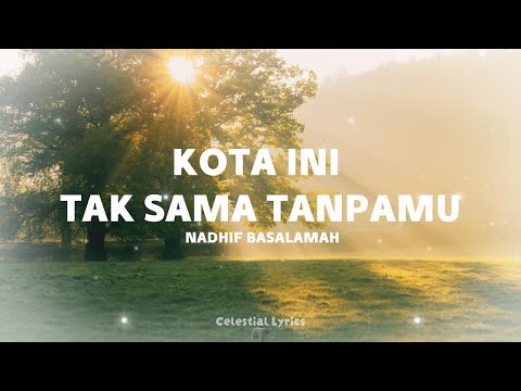 Kota Ini Tak Sama Tanpamu - Nadhif Basalamah | Lirik Estetik