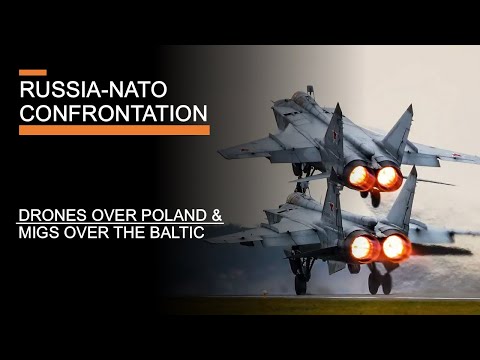 Russia-NATO Confrontation - Drones over Poland & MiGs over the Baltic