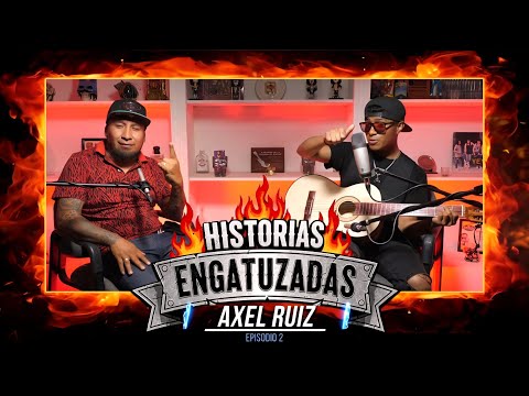 Historias Engatuzadas - Axel Ruiz