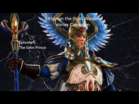 The Grim Prince! - Eltharion the Grim #1 - Vortex Campaign - Warhammer 2 Total War