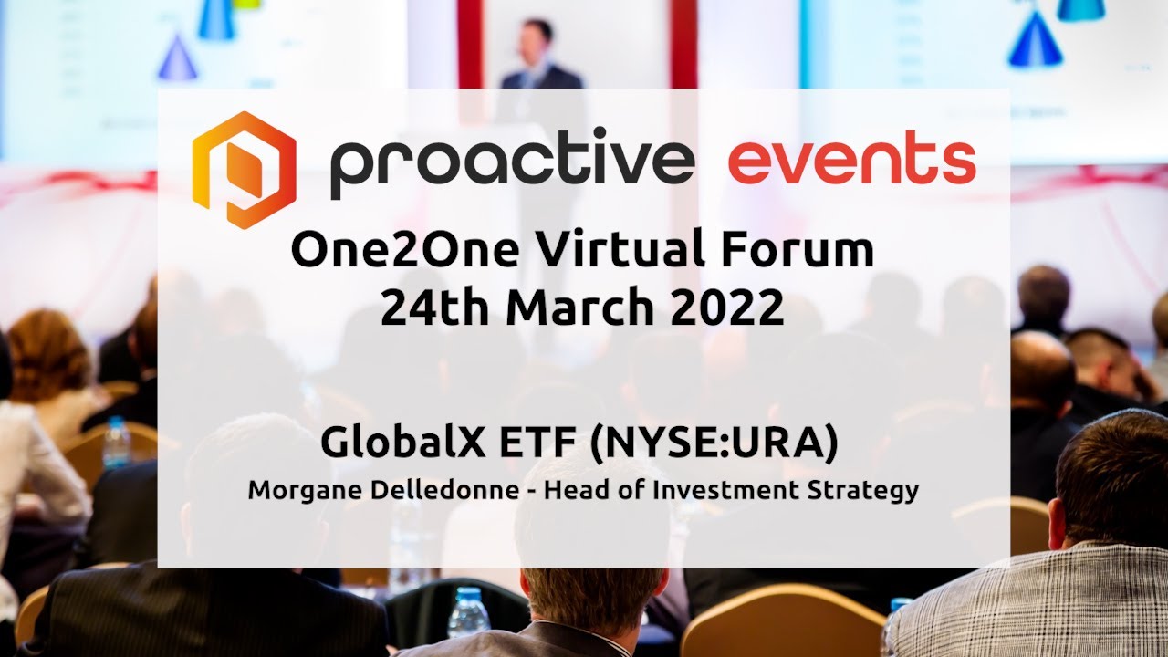 Global X ETF (NYSE:URA) Presenting at the Proactive One2One Virtual Forum