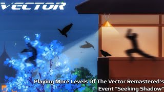 Vector: Remastered - Playing More Levels Of The Event Act VIII: Seeking Shadow